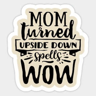 Mom turned upside down spells wow! Sticker